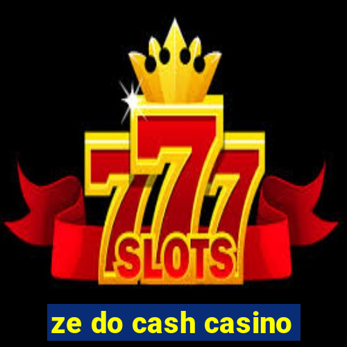 ze do cash casino
